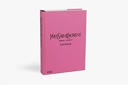 Yves Saint Laurent Catwalk: The Complete Haute Couture Collections 1962-2002 /anglais