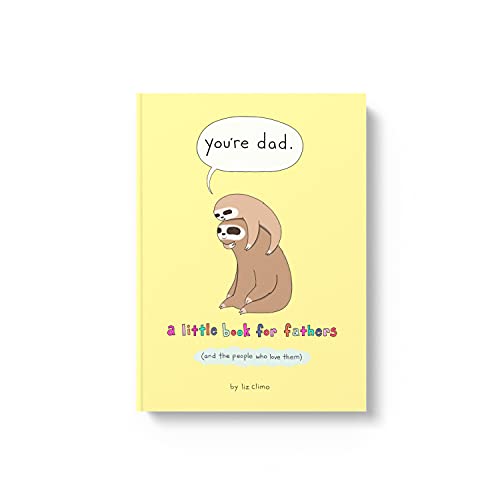 You’re Dad: A Little Book for Fathers (And the People Who Love Them)