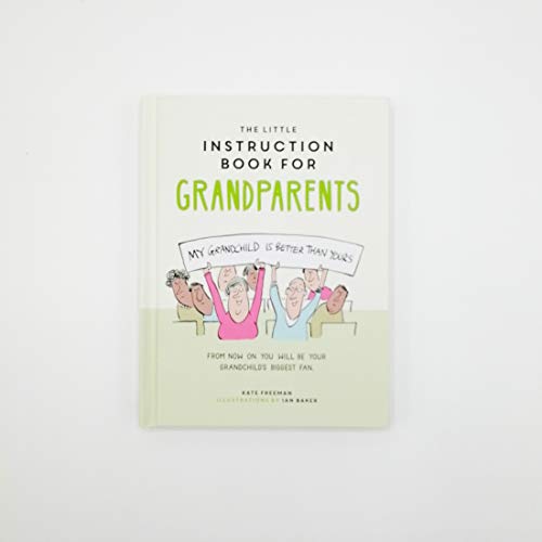 The Little Instruction Book for Grandparents: Tongue-in-Cheek Advice for Surviving Grandparenthood