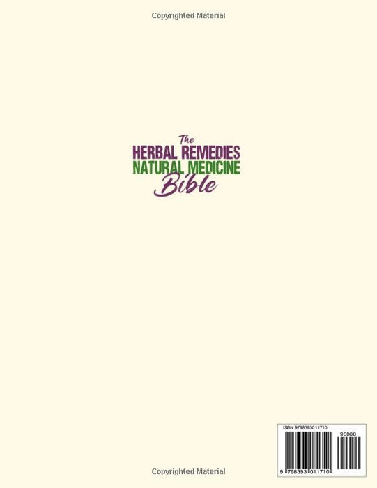 The Herbal Remedies & Natural Medicine Bible: [8 in 1] The Essential Collection Of The Best 400+ Herbs and Remedies To Create Your Essential Oils, Tinctures, Tea, Antibiotics and Improve Your Health