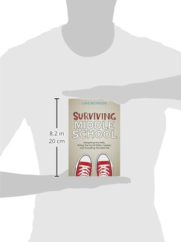 Surviving Middle School: Navigating the Halls, Riding the Social Roller Coaster, and Unmasking the Real You