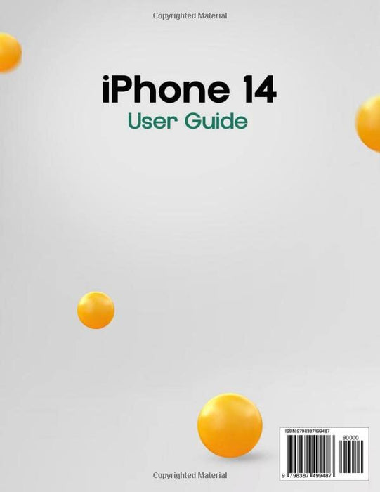 i Phone 14 User Guide: The Complete Guide to Master Your iPhone 14 at Its Best