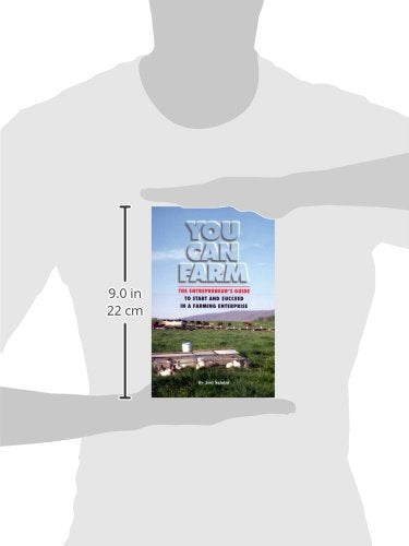 You Can Farm: The Entrepreneur's Guide to Start & Succeed in a Farming Enterprise