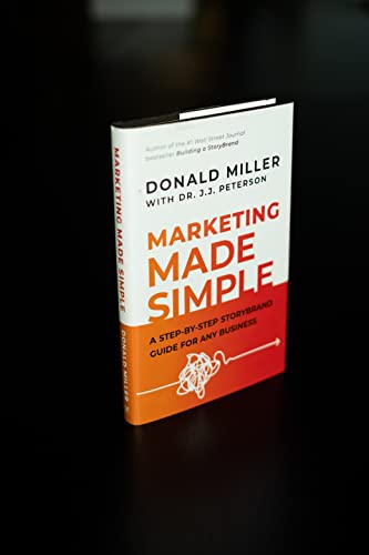 Marketing Made Simple: A Step-by-Step StoryBrand Guide for Any Business