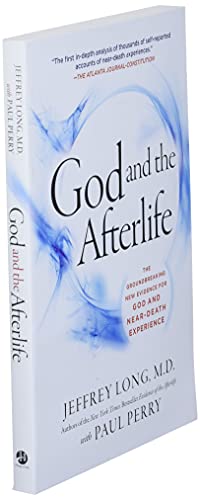 God and the Afterlife: The Groundbreaking New Evidence for God and Near-Death Experience