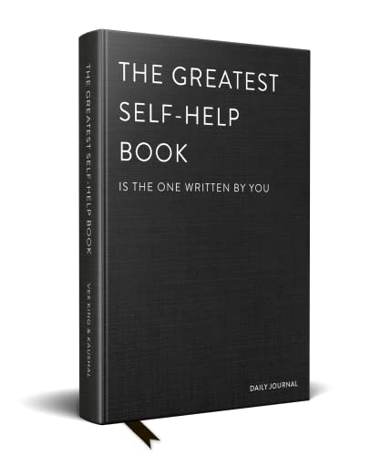 The Greatest Self-Help Book (is the one written by you): A Daily Journal for Gratitude, Happiness, Reflection and Self-Love