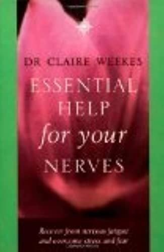 Essential Help for Your Nerves : Recover from Nervous Fatigue and Overcome Stress and Fear