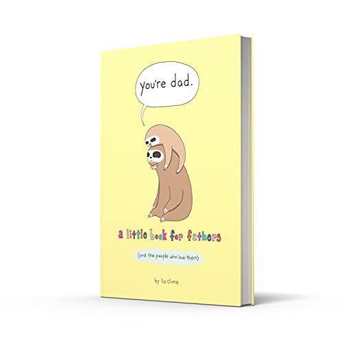 You’re Dad: A Little Book for Fathers (And the People Who Love Them)