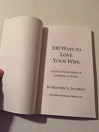 100 Ways to Love Your Wife: A Life-Long Journey of Learning to Love