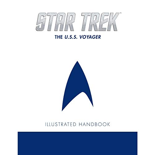 Star Trek: The U.S.S. Voyager NCC-74656 Illustrated Handbook: Captain Janeway's Ship from Star Trek: Voyager