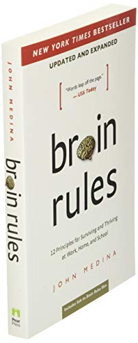 Brain Rules (Updated and Expanded): 12 Principles for Surviving and Thriving at Work, Home, and School