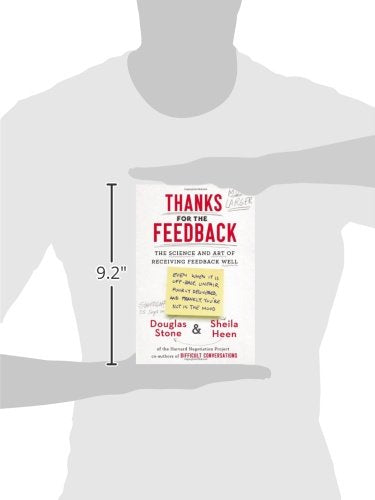 Thanks for the Feedback: The Science and Art of Receiving Feedback Well