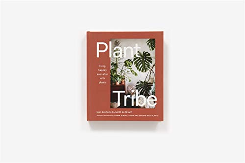 Plant Tribe: Living Happily Ever After with Plants