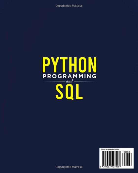 Python Programming and SQL: The Definitive Guide for Beginners to Learn Python and SQL in 7 Days with Step-by-Step Guidance and Hands-On Exercises