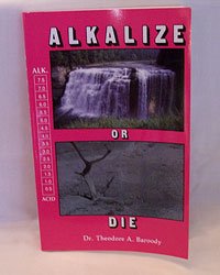 Alkalize or Die: Superior Health Through Proper Alkaline-Acid Balance 9th (nineth) edition