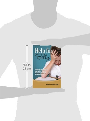 Help for Billy: A Beyond Consequences Approach to Helping Challenging Children in the Classroom