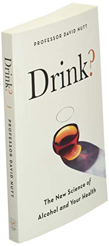 Drink?: The New Science of Alcohol and Health