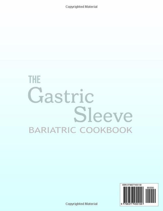 Gastric Sleeve Bariatric Cookbook: Keep the Weight Off After Surgery with Easy and Tasty Recipes. Take Care of your New Stomach, Stay Slim & Manage Your Weight Effortlessly + 28 Day Meal Plan.