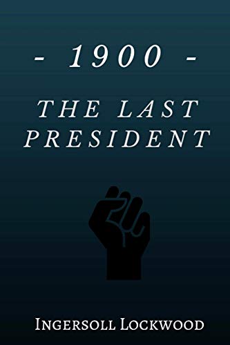 1900 - The Last President