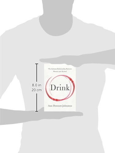 Drink: The Intimate Relationship Between Women and Alcohol