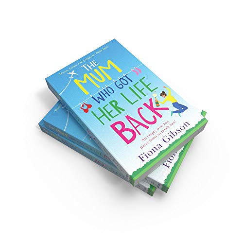 The Mum Who Got Her Life Back: The laugh out loud romantic comedy bestseller