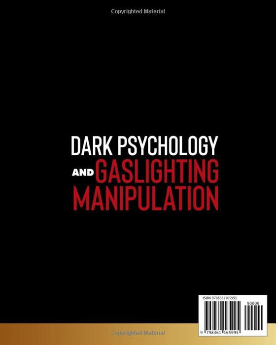 DARK PSYCHOLOGY AND GASLIGHTING MANIPULATION: 10 IN 1: Unmask Others and Stop Being Taken Advantage Of with Mind Control Techniques, Body Language, and Persuasion Secrets to Get What You Want