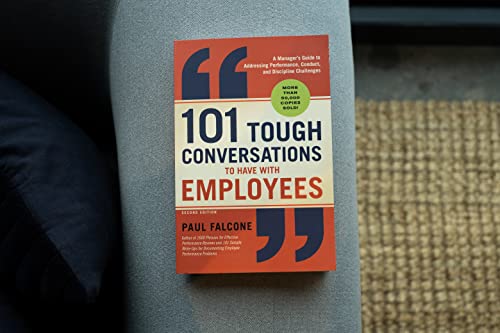 101 Tough Conversations to Have with Employees: A Manager's Guide to Addressing Performance, Conduct, and Discipline Challenges