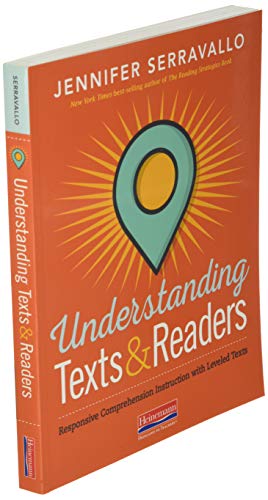 Understanding Texts & Readers: Responsive Comprehension Instruction with Leveled Texts