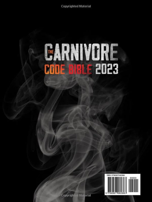 The Carnivore Code Bible: Eat Delicious and Healthy Meals for 365 Days. Increase Your Strength and Feel Better With the Carnivore Diet Secrets and Recipes