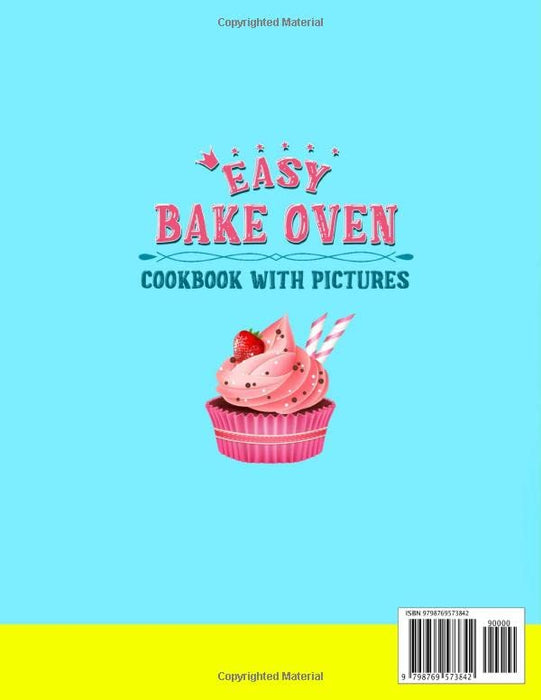 Easy Bake Oven Cookbook with Pictures: Easy and Amazing Baking Recipes for Kids