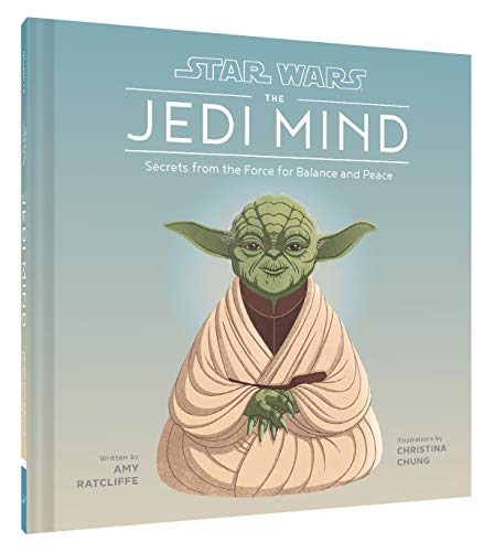 Star Wars: The Jedi Mind: Secrets from the Force for Balance and Peace (Star Wars x Chronicle Books)