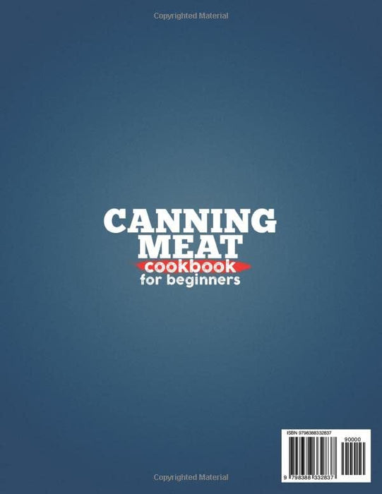 Canning Meat Cookbook For Beginners: The Ultimate Beginner's Guide To Can And Preserve Your Meat. Stock Up Your Pantry With Delicious Meals Thanks To 1000 Days of Easy & Tasty Ready-To-Eat Recipes