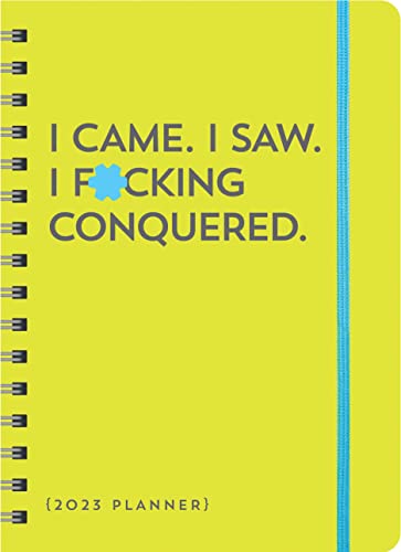 2023 I Came. I Saw. I F*cking Conquered. Planner: 17-Month Weekly Organizer with Stickers to Get Shit Done Monthly (Thru December 2023) (Calendars & Gifts to Swear By)