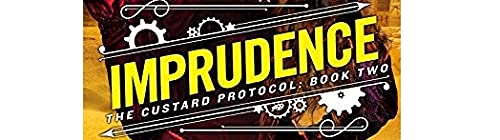 Imprudence (The Custard Protocol, 2)