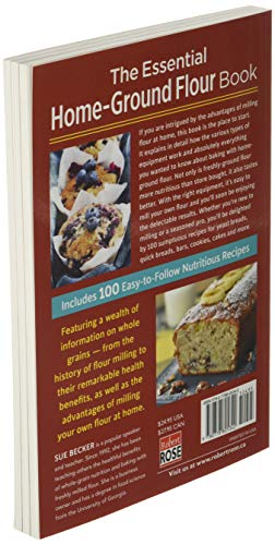 The Essential Home-Ground Flour Book: Learn Complete Milling and Baking Techniques, Includes 100 Delicious Recipes