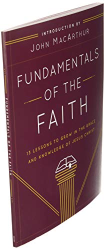 Fundamentals of the Faith: 13 Lessons to Grow in the Grace and Knowledge of Jesus Christ