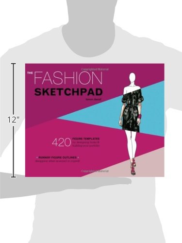 The Fashion Sketchpad: 420 Figure Templates for Designing Looks and Building Your Portfolio (Drawing Books, Fashion Books, Fashion Design Books, Fashion Sketchbooks)