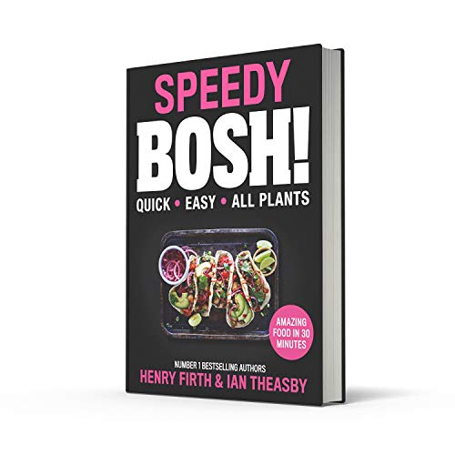 Speedy BOSH!: Over 100 New Quick and Easy Plant-Based Meals in 30 Minutes from the Authors of the Highest Selling Vegan Cookbook Ever