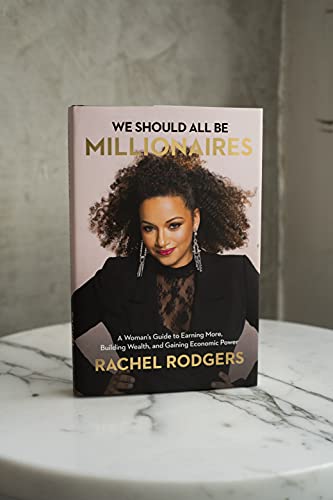 We Should All Be Millionaires: A Woman’s Guide to Earning More, Building Wealth, and Gaining Economic Power