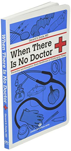 When There Is No Doctor: Preventive and Emergency Healthcare in Challenging Times (Process Self-reliance Series)