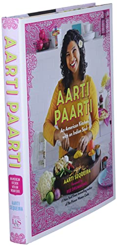 Aarti Paarti: An American Kitchen with an Indian Soul