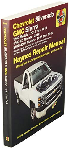 Chevrolet Silverado and GMC Sierra 1500 Models 2014 thru 2018; 1500 LD Models 2019; 2500/3500 Models 2015 thru 2019 Haynes Repair Manual: Based on a ... information for today's more complex vehicles