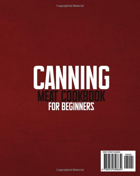 Canning Meat Cookbook for Beginners: Stock your Pantry for 1500 Days with Easy Quick & Safe Recipes to Preserve that Fresh-Made Taste