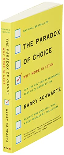 The Paradox of Choice: Why More Is Less, Revised Edition