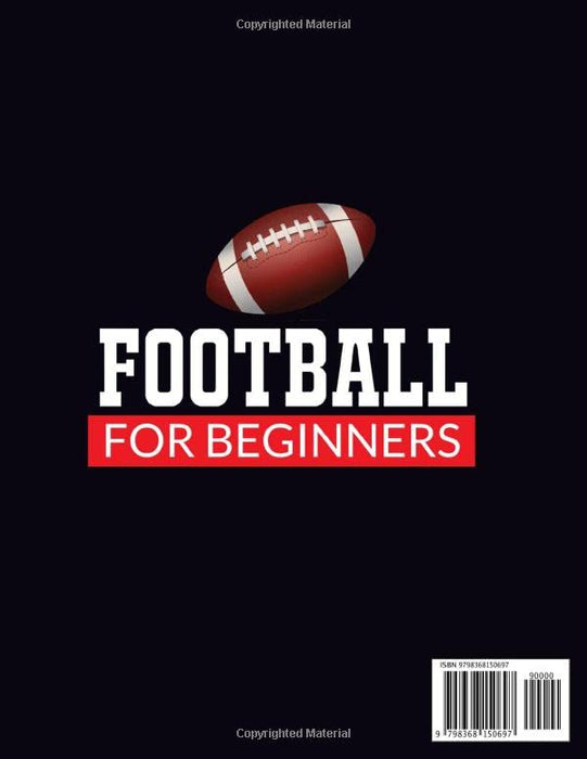 Football For Beginners: Everything You Need to Know to Enjoy a Match from Scratch in Less than 1 Hour｜Game Techniques and Strategies for Tomorrow’s Champions Included