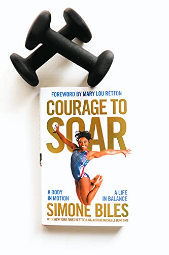 Courage to Soar: A Body in Motion, A Life in Balance