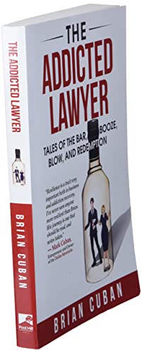 The Addicted Lawyer: Tales of the Bar, Booze, Blow, and Redemption