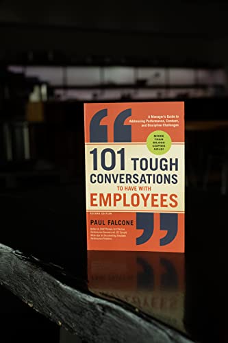 101 Tough Conversations to Have with Employees: A Manager's Guide to Addressing Performance, Conduct, and Discipline Challenges