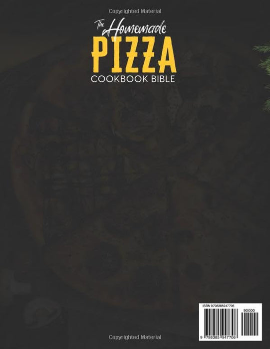 The Homemade Pizza Cookbook Bible: Learn the Italian Secrets for Making Perfect Pizza at Home. Discover 1000 Days Mouthwatering Recipes for Every Kind ... to New York Style and Chicago Deep Dish