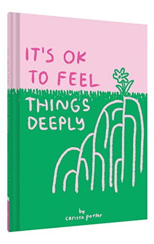 It's OK to Feel Things Deeply: (Uplifting Book for Women; Feel-Good Gift for Women; Books to Help Cope with Anxiety and Depression)